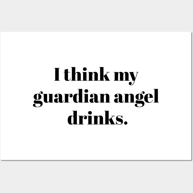 I think my guardian angel drinks Wall Art by Aduro Merch